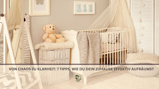 Von Chaos zu Klarheit: 7 Tipps, wie du dein Zuhause effektiv aufräumst